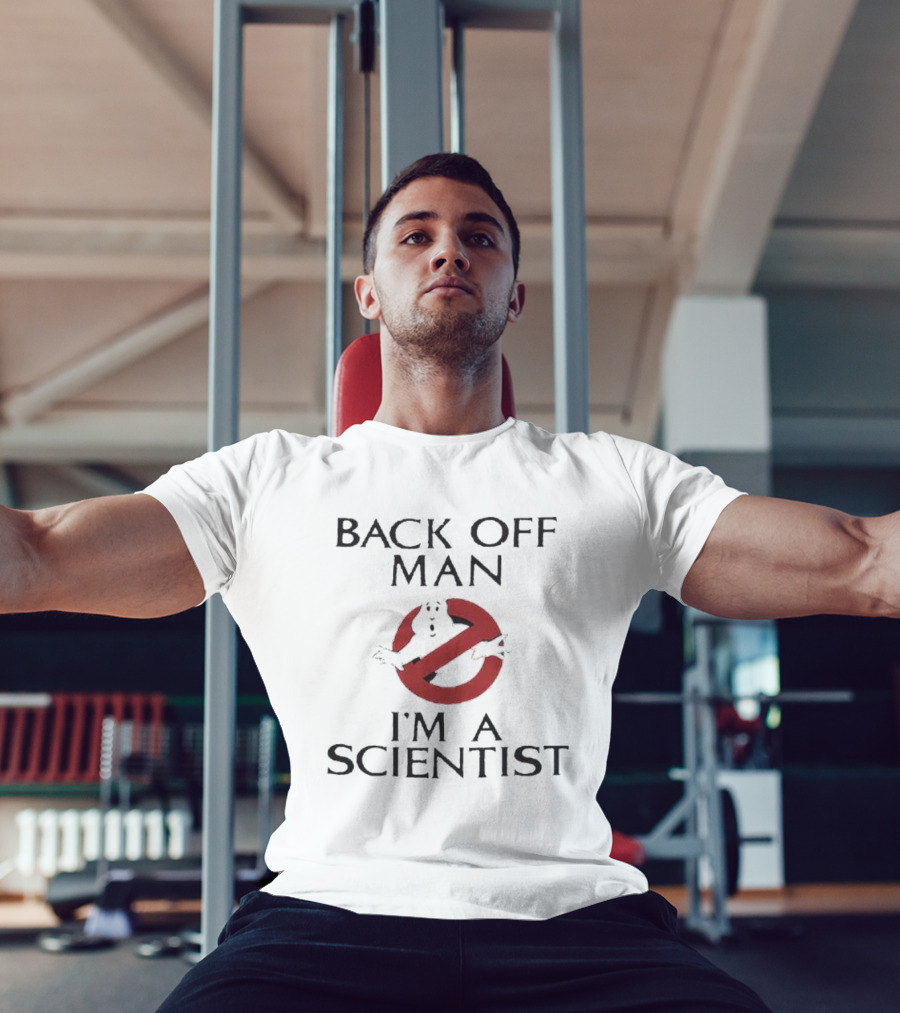 Back Off Man Ghostbusters I'm A Scientist T-Shirt