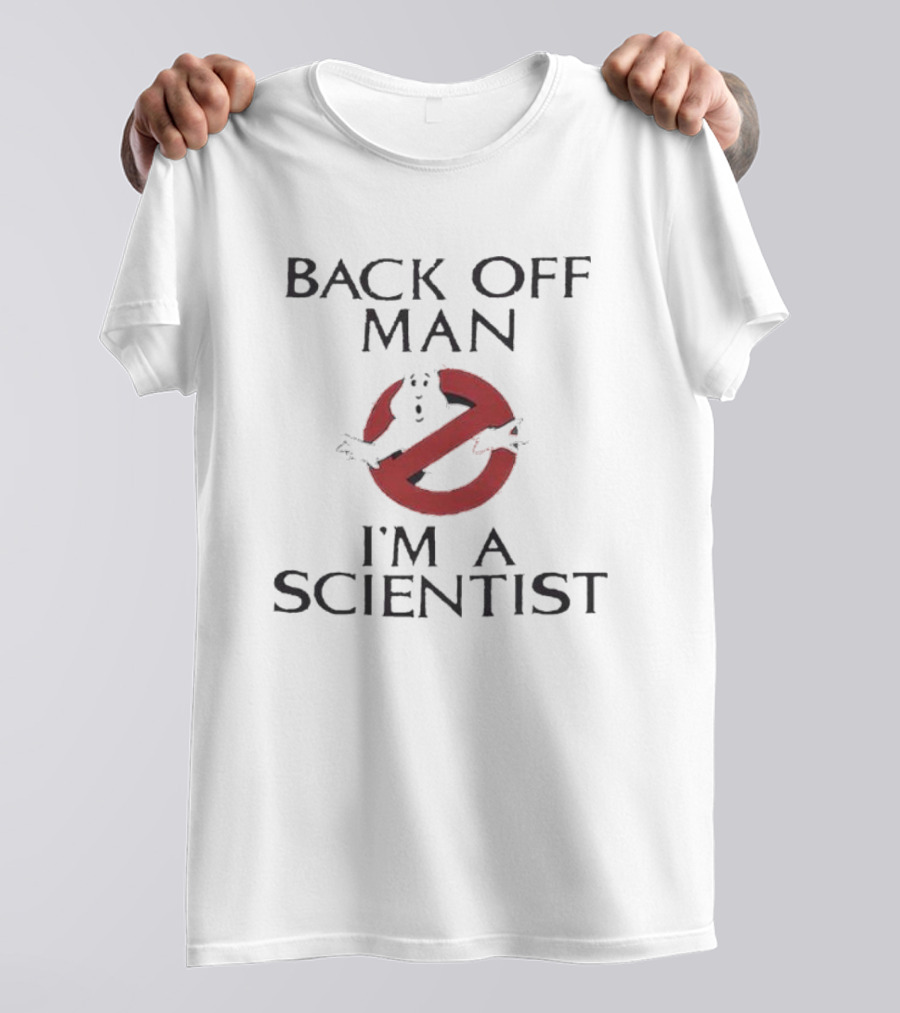 Back Off Man Ghostbusters I'm A Scientist T-Shirt