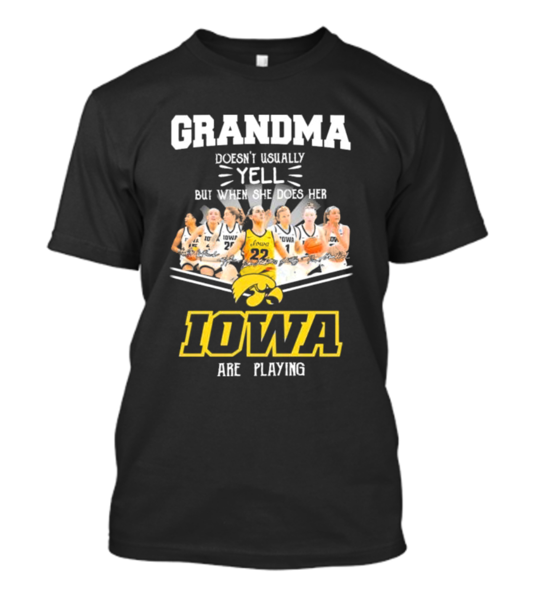 Grandma Doesn’t Usually Yell But When She Does Her Iowa Hawkeyes Women’s Basketball Are Playing T-Shirt