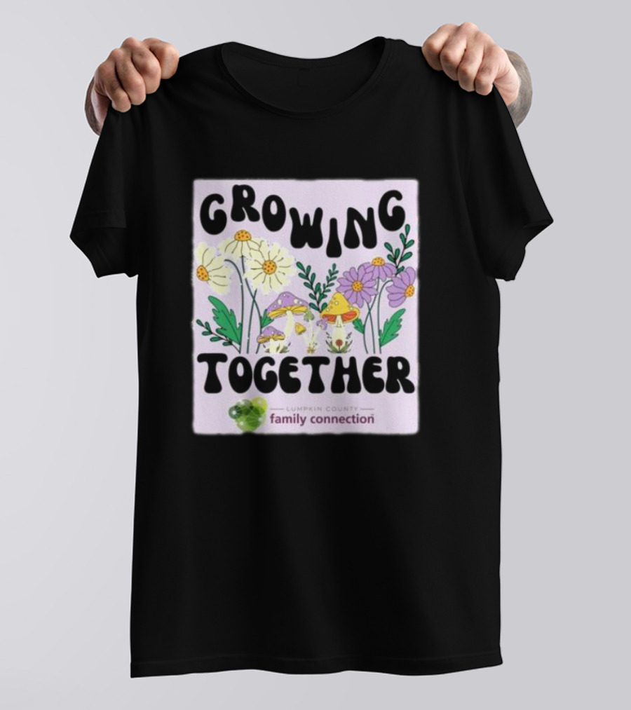 Growing Together Lumpkin County Family Connection Flowers And Mushrooms T-Shirt