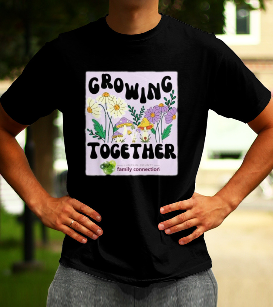 Growing Together Lumpkin County Family Connection Flowers And Mushrooms T-Shirt