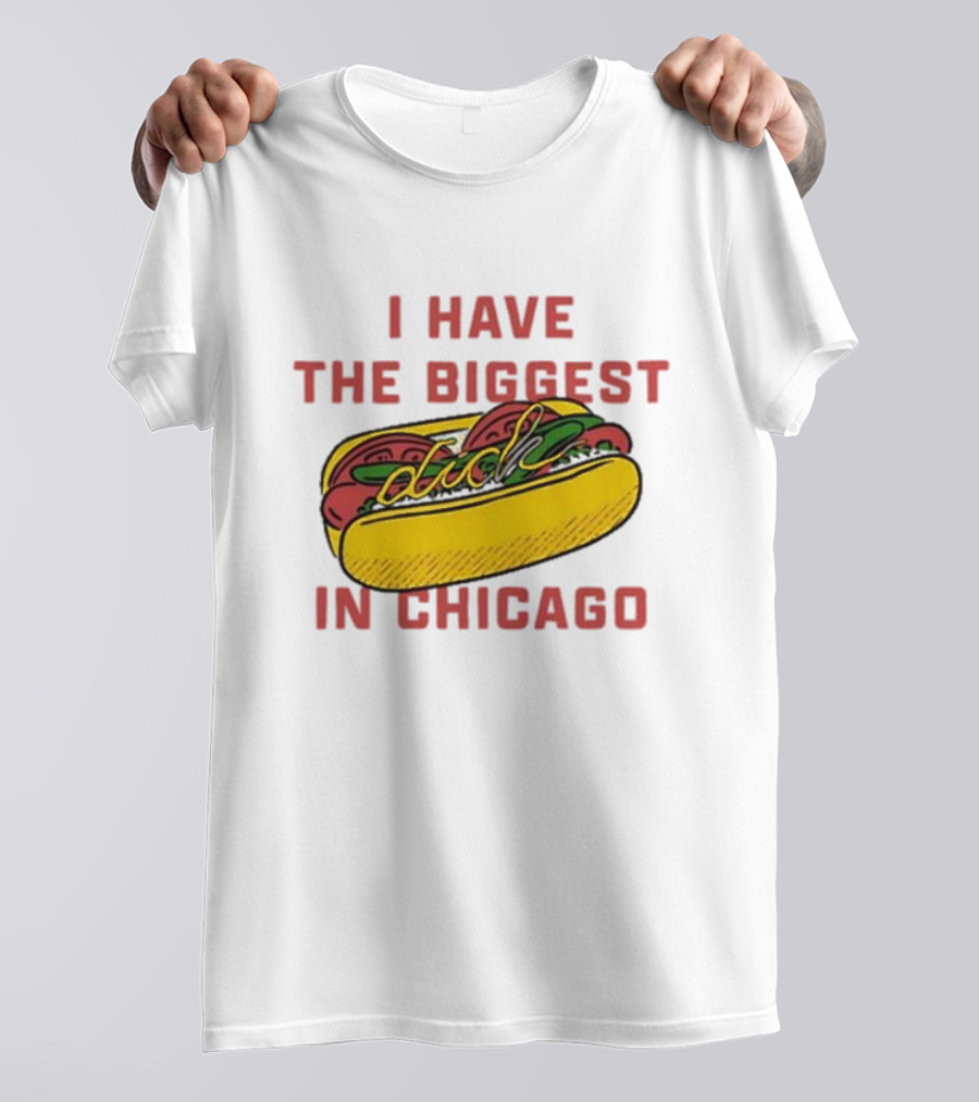 I Have The Biggest Dog In Chicago Hot Dog T-Shirt