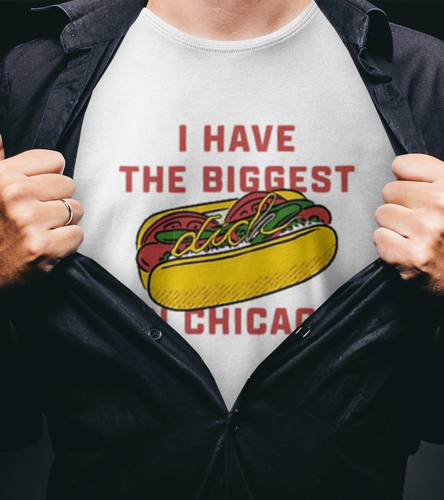 I Have The Biggest Dog In Chicago Hot Dog T-Shirt