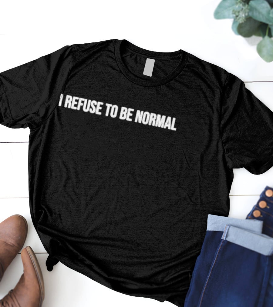 Jaylyn Sherrod I Refuse To Be Normal T-Shirt
