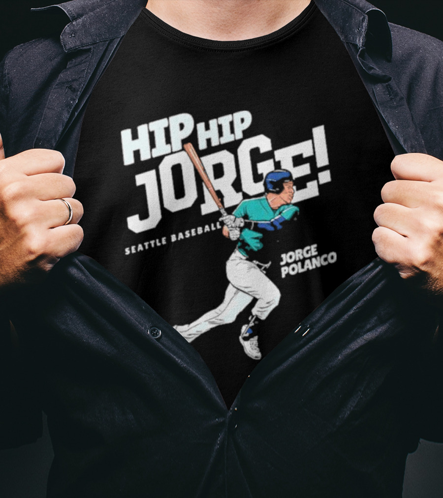 Hip Hip Jorge Seattle Baseball Jorge Polanco T-Shirt