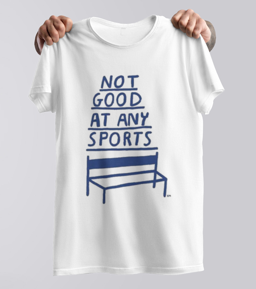 José Pablo Not Good At Any Sports Bench T-Shirt