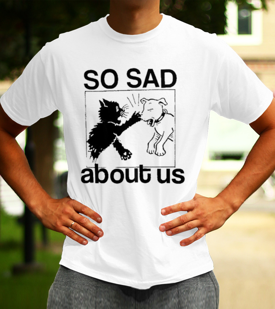 Lowlvl So Sad About Us Cat And Dog T-Shirt