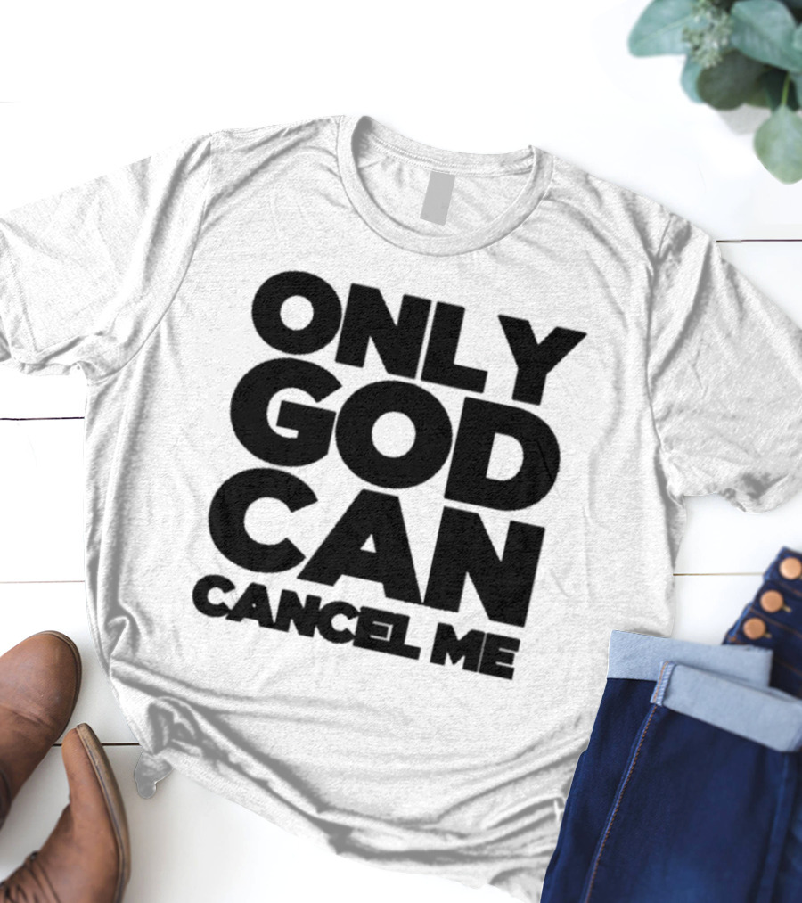 Tana Mongeau Only God Can Cancel Me T-Shirt