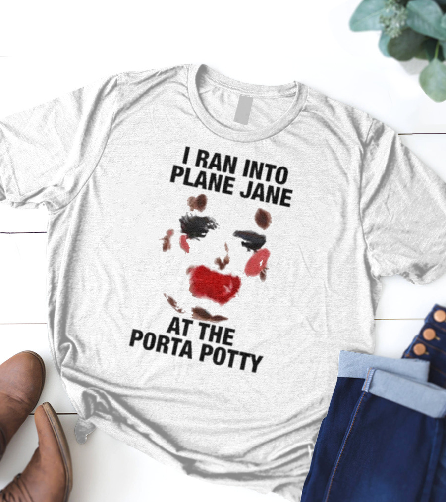 I Ran Into Plane Jane At The Porta Potty Abstract Face T-Shirt