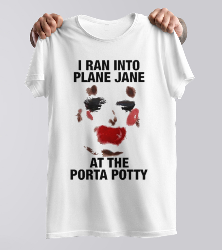 I Ran Into Plane Jane At The Porta Potty Abstract Face T-Shirt