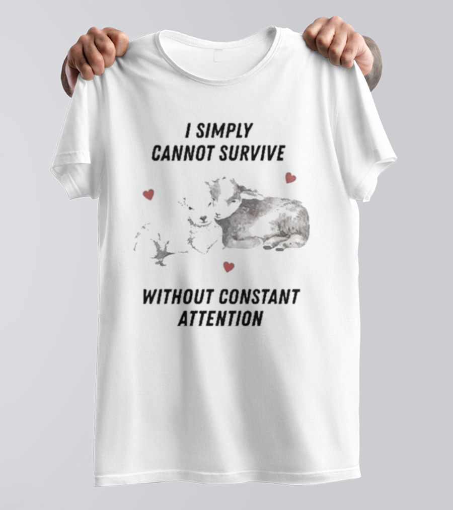I Simply Cannot Survive Without Constant Attention Sheep And Hearts T-Shirt