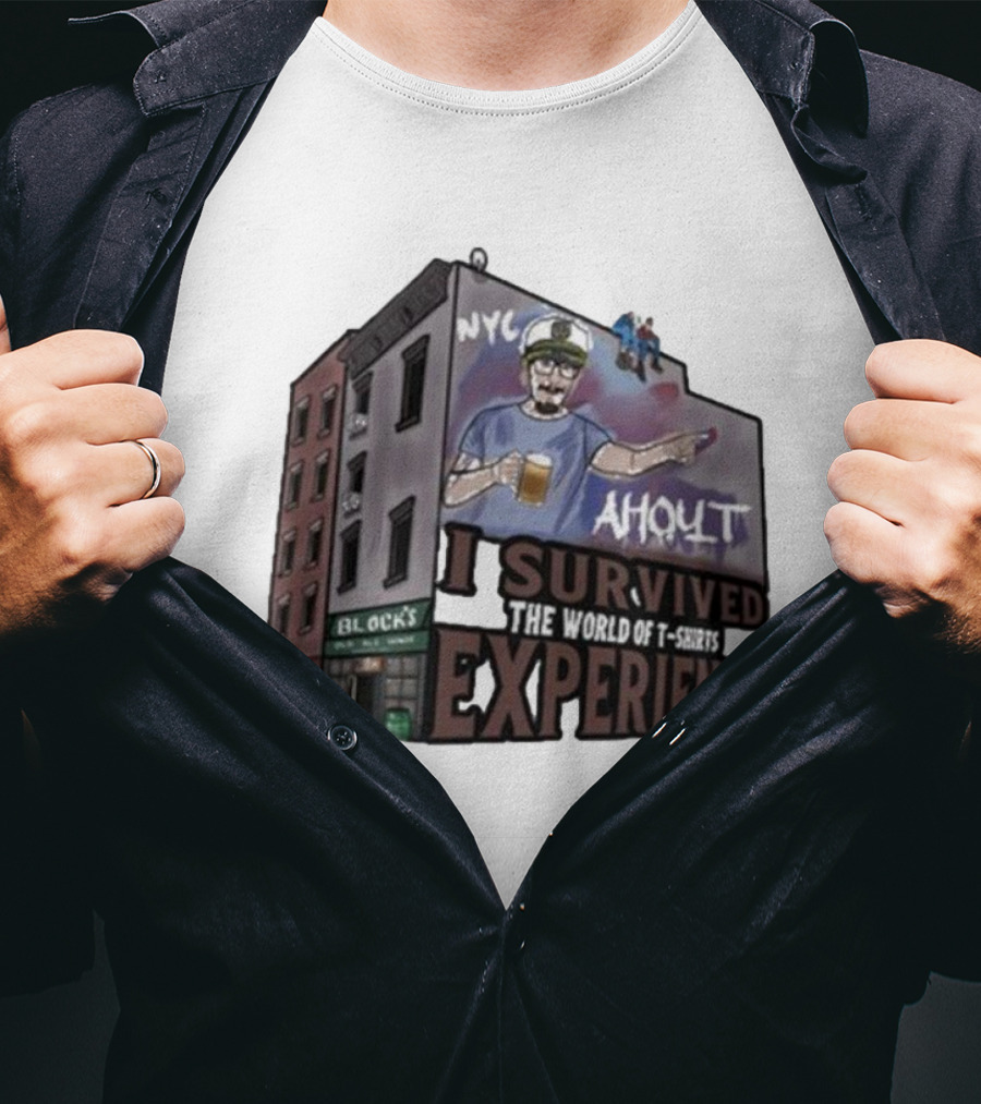 NYC Ahoult I Survived The World Of T-Shirts Experience T-Shirt