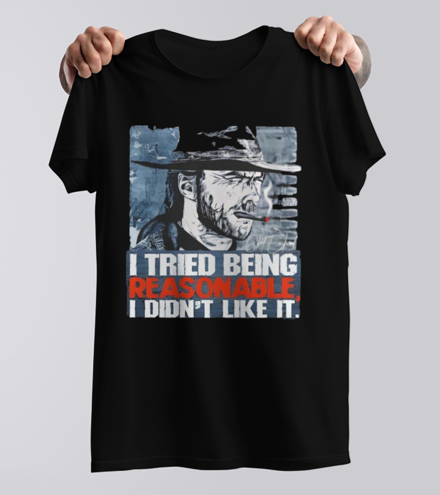 I Tried Being Reasonable I Didn’t Like It Cowboy Smoking Smoking T-Shirt