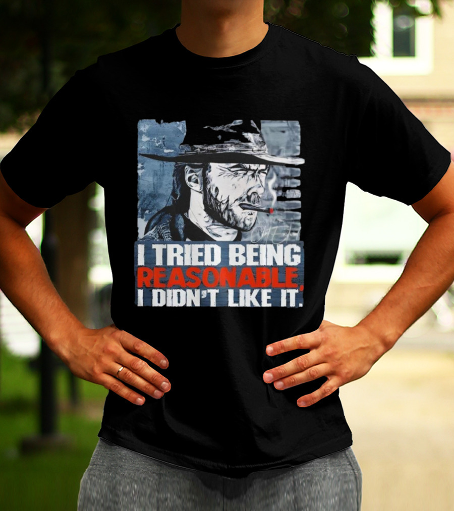 I Tried Being Reasonable I Didn’t Like It Cowboy Smoking Smoking T-Shirt