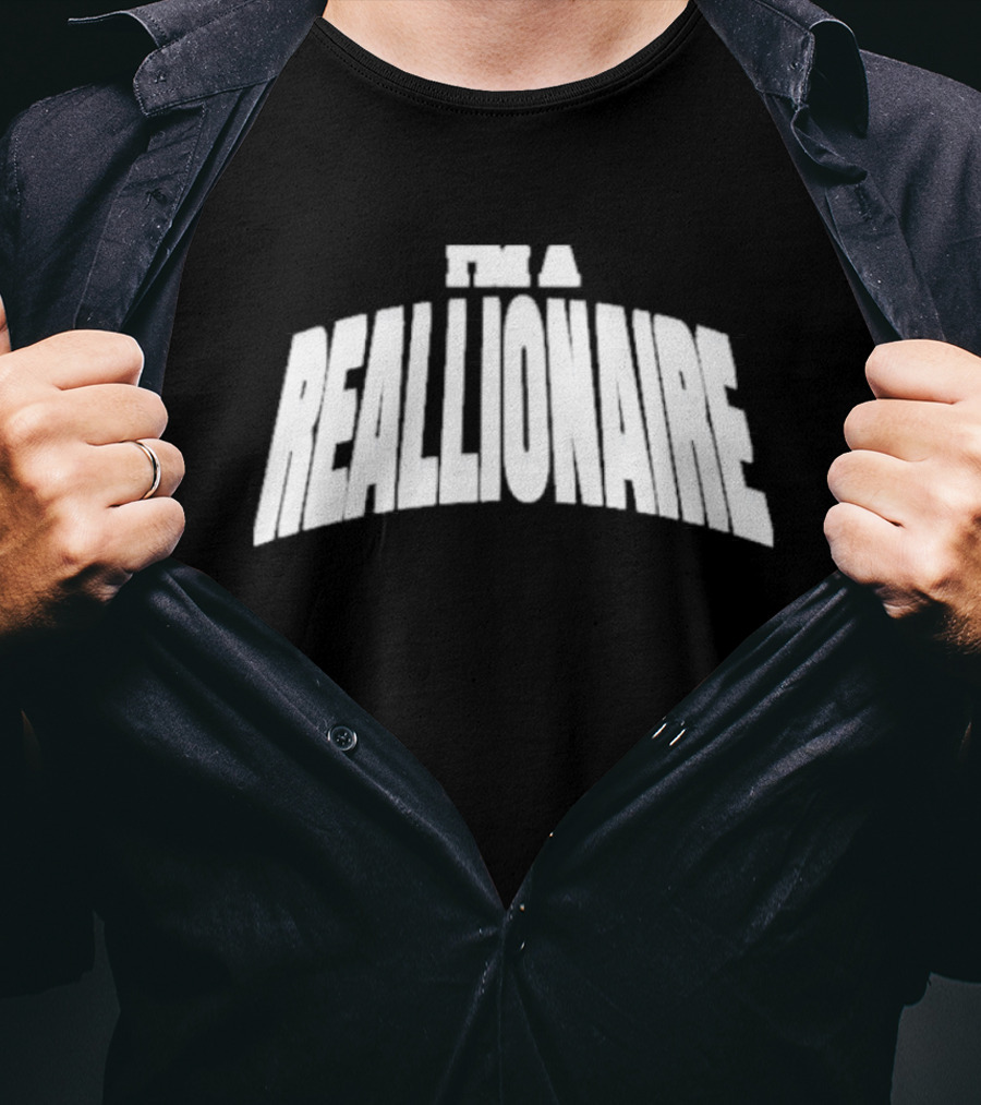 I'M A REALLIONAIRE T-Shirt