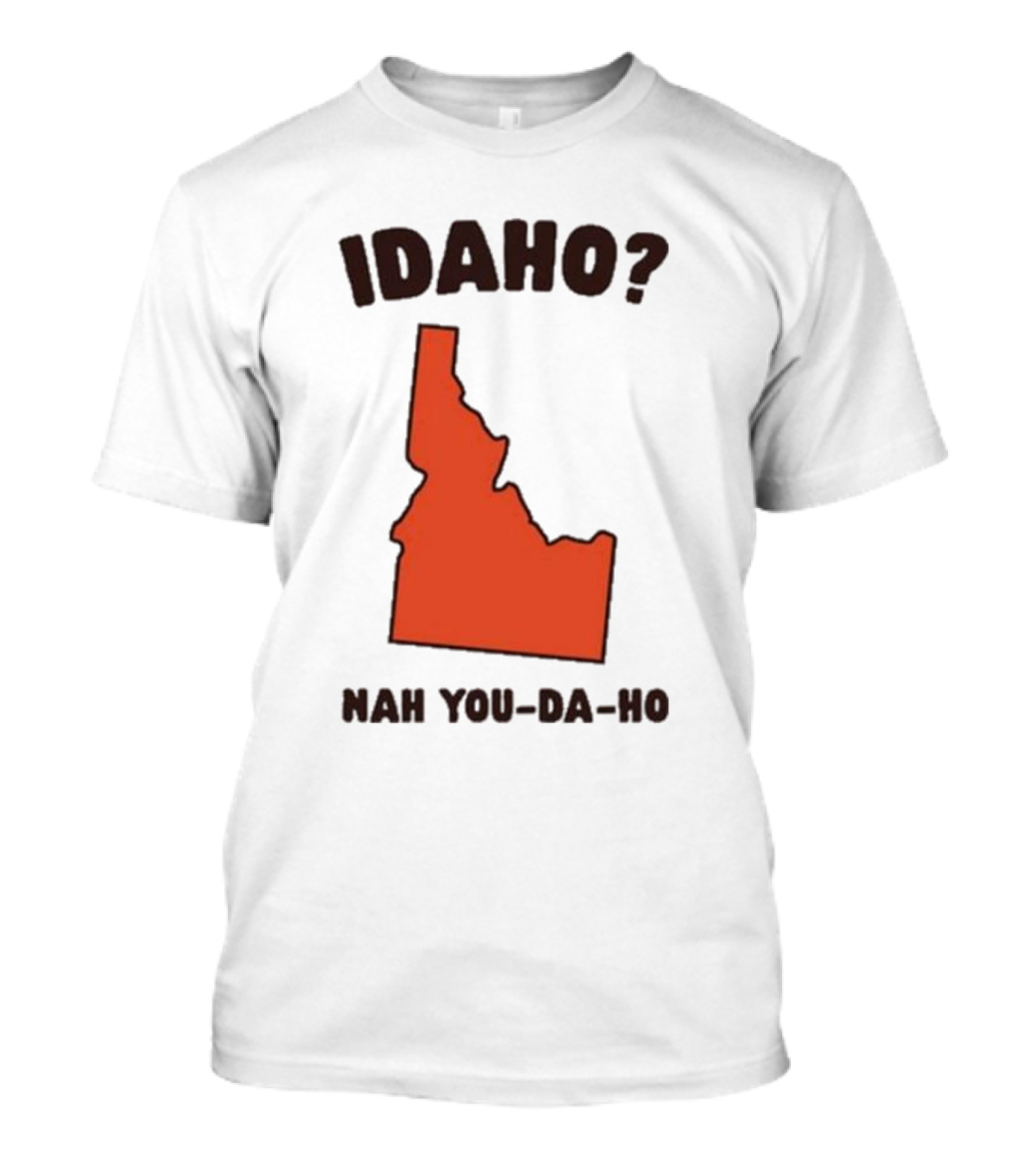 Idaho Nah You-da-ho State Map Joke T-Shirt