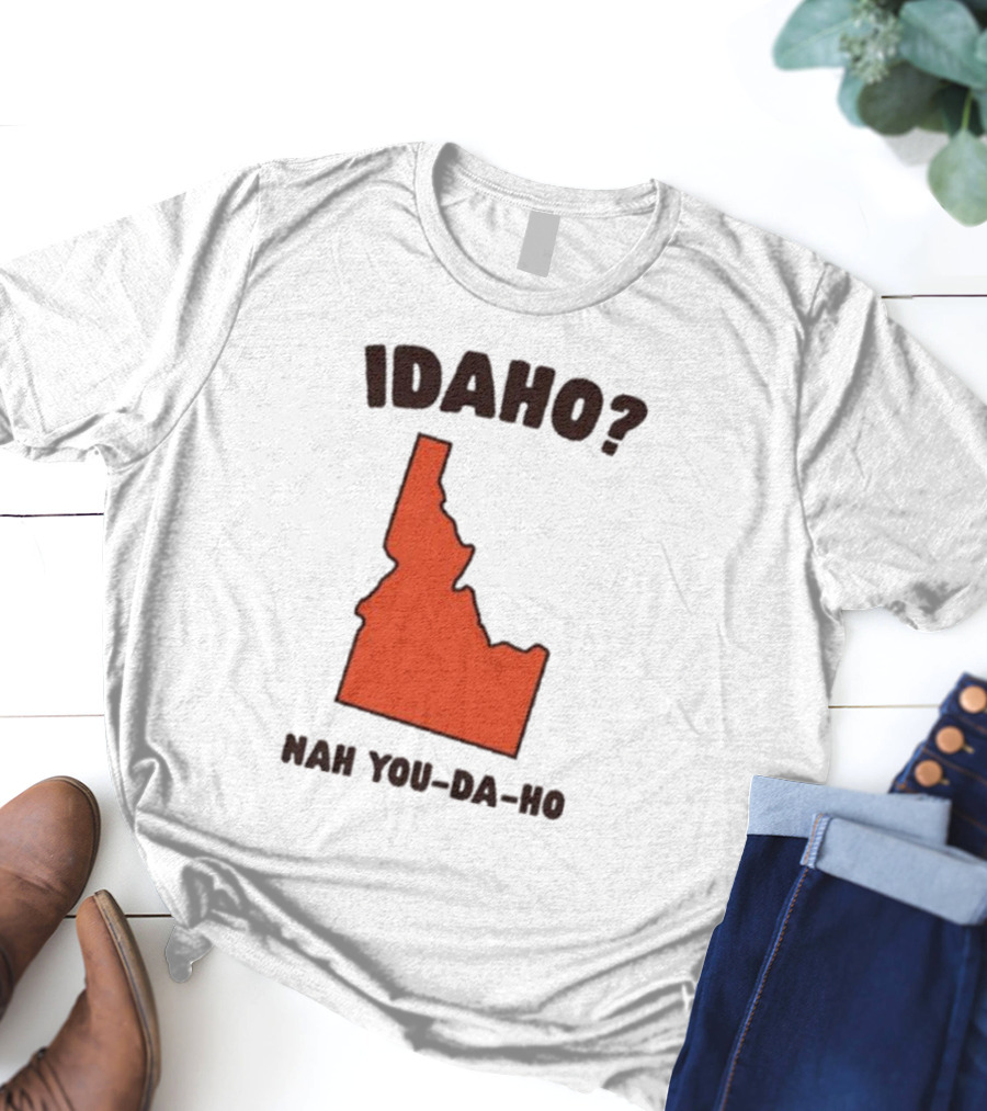 Idaho Nah You-da-ho State Map Joke T-Shirt