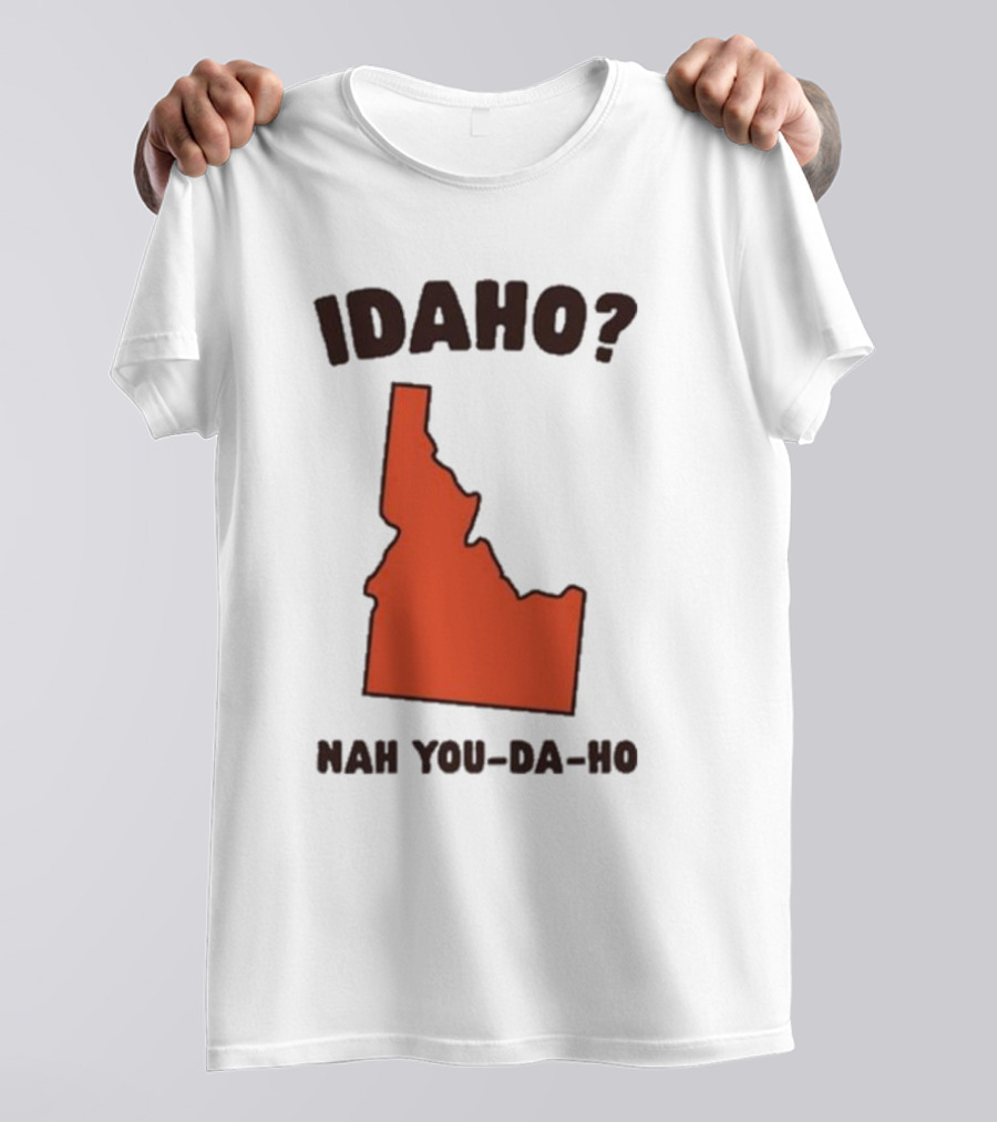 Idaho Nah You-da-ho State Map Joke T-Shirt