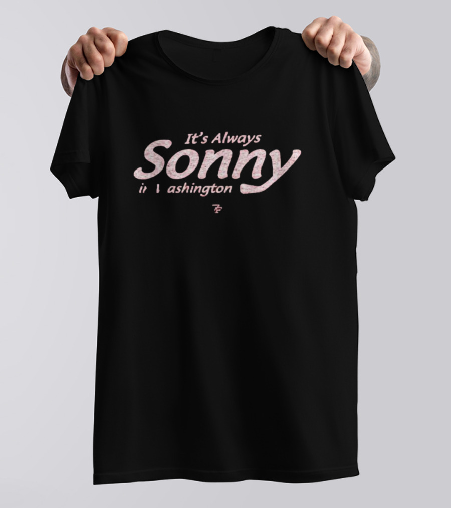 It's Always Sonny In Washington T-Shirt