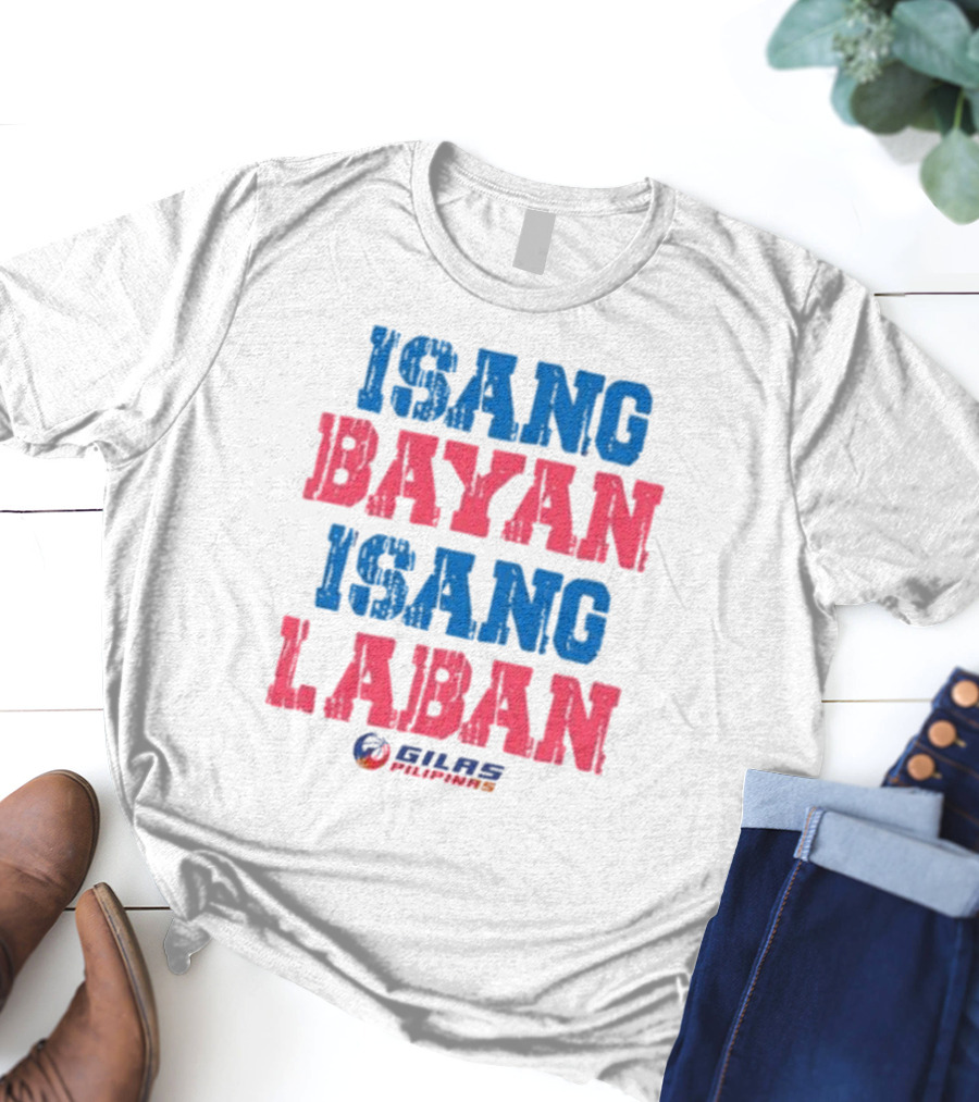 ISANG BAYAN ISANG LABAN GILAS PILIPINAS T-Shirt