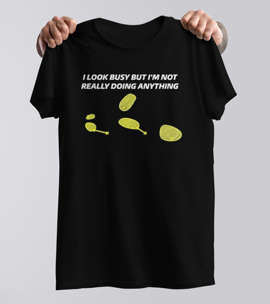 I Look Busy But I’m Not Really Doing Anything Stormchaser Nick T-Shirt