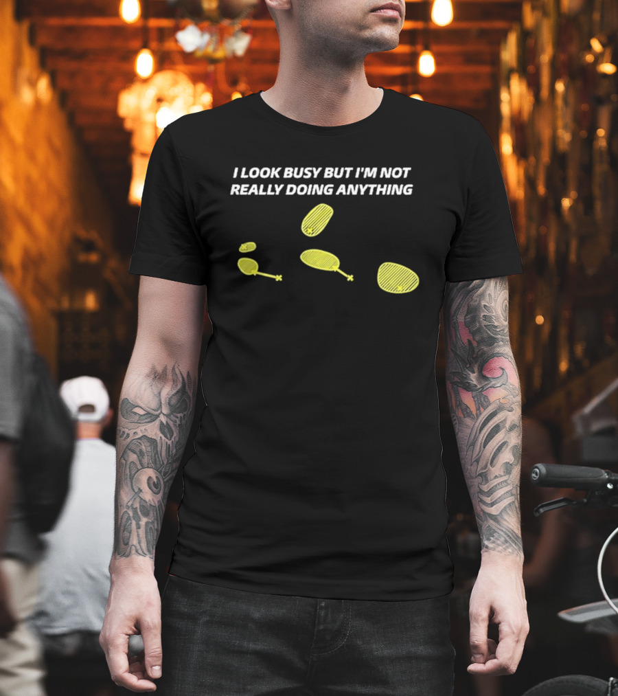 I Look Busy But I’m Not Really Doing Anything Stormchaser Nick T-Shirt