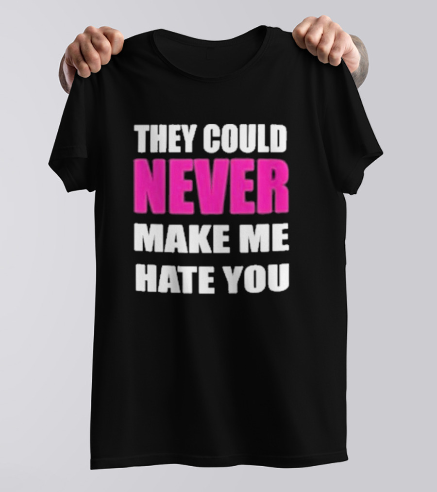 They Could Never Make Me Hate You Bold White And Pink Contrast T-Shirt