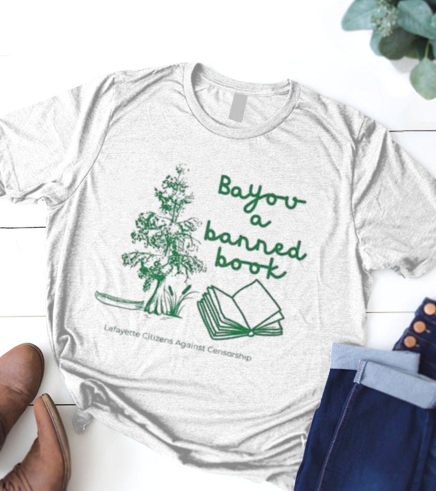 Bayou A Banned Book Cypress Crime Cajun Crookshop T-Shirt