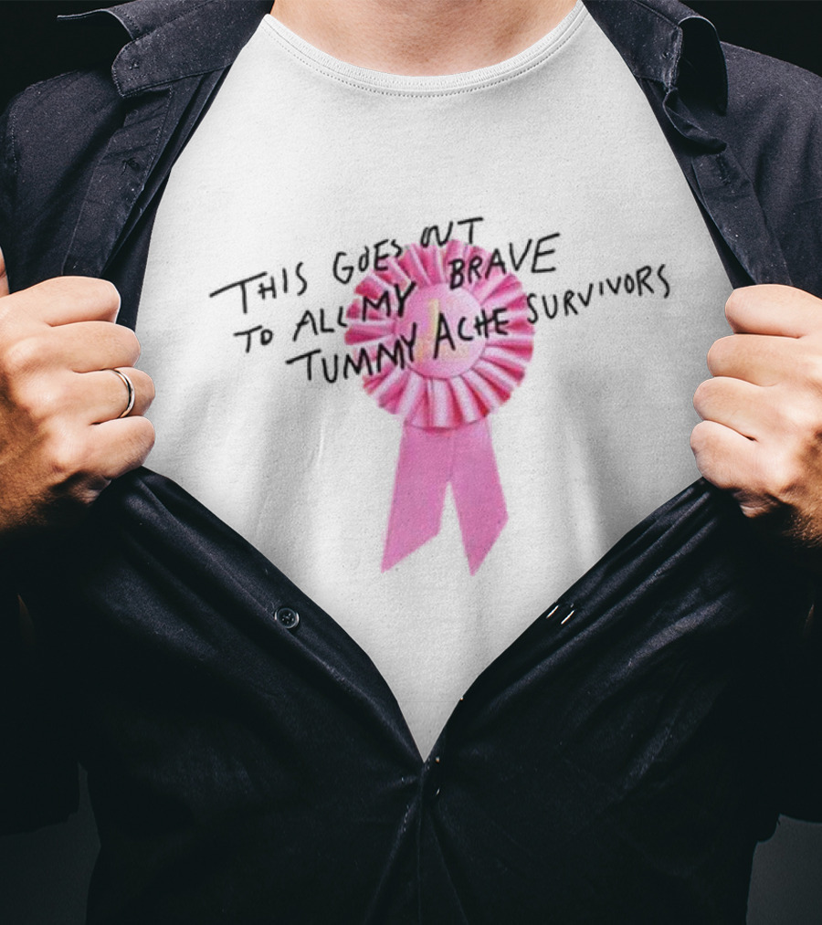 This Goes Out To All My Brave Tummy Ache Survivors Pink T-Shirt