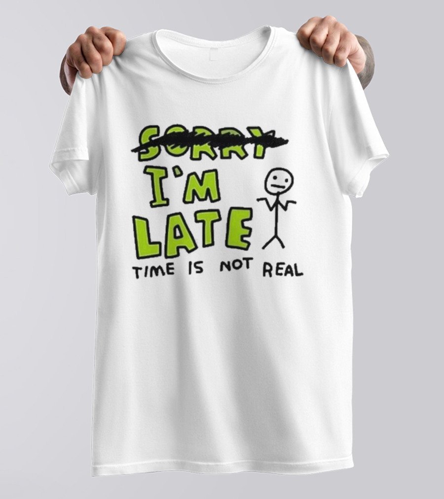 Zoe Bread I'm Late Time Is Not Real Crossed Out Sorry Stick Figure T-Shirt