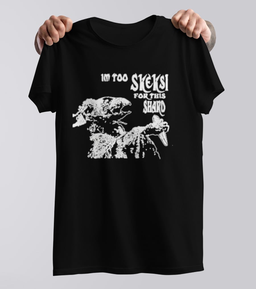 Jenny King Im Too Skeksi For This Shard Dark Crystal T-Shirt