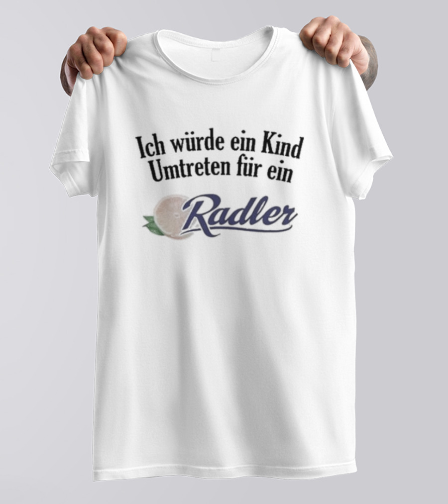 Ich Würde Ein Kind Umtreten Für Ein Radler T-Shirt