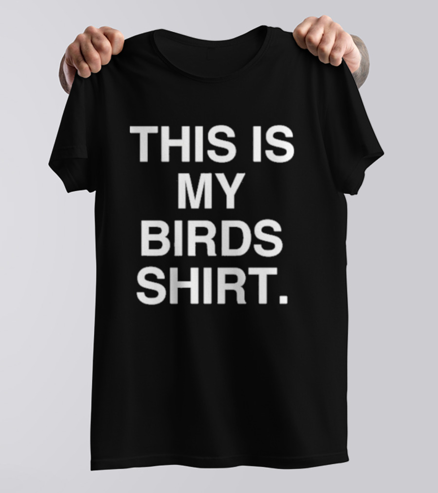 Phillygoat This Is My Birds T-Shirt