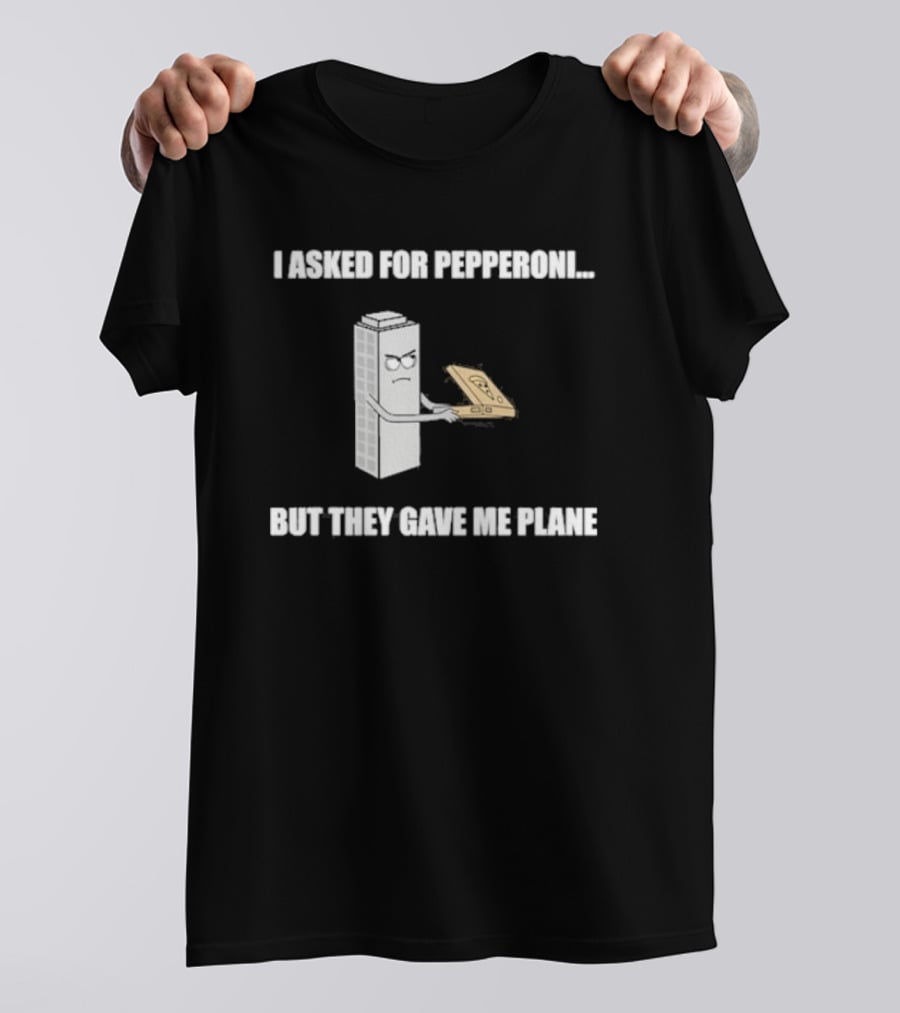 Summerhays Bros I Asked For Pepperoni But They Gave Me Plane Tower Holding Paper Airplane T-Shirt
