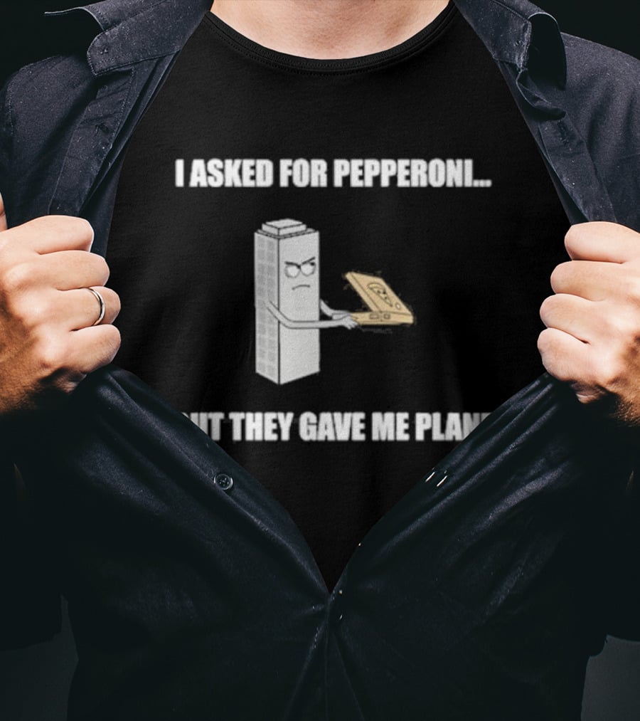 Summerhays Bros I Asked For Pepperoni But They Gave Me Plane Tower Holding Paper Airplane T-Shirt