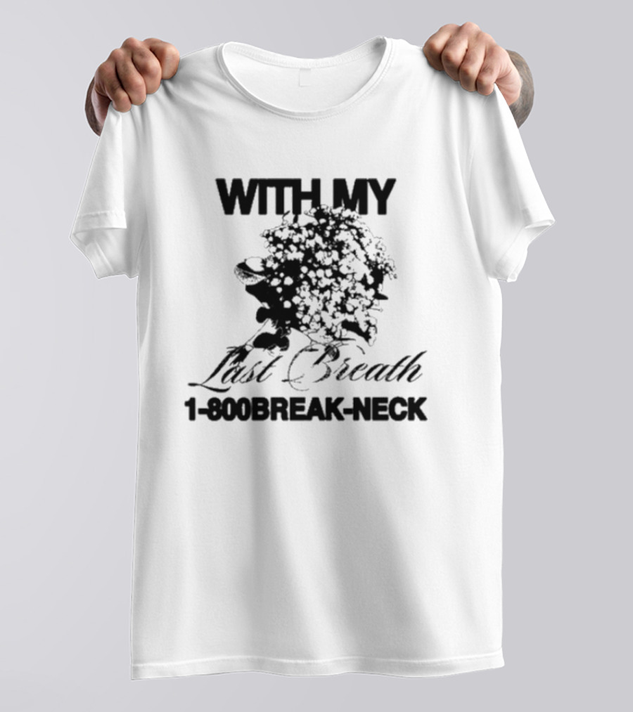 With My Last Breath 1-800 Break-Neck T-Shirt