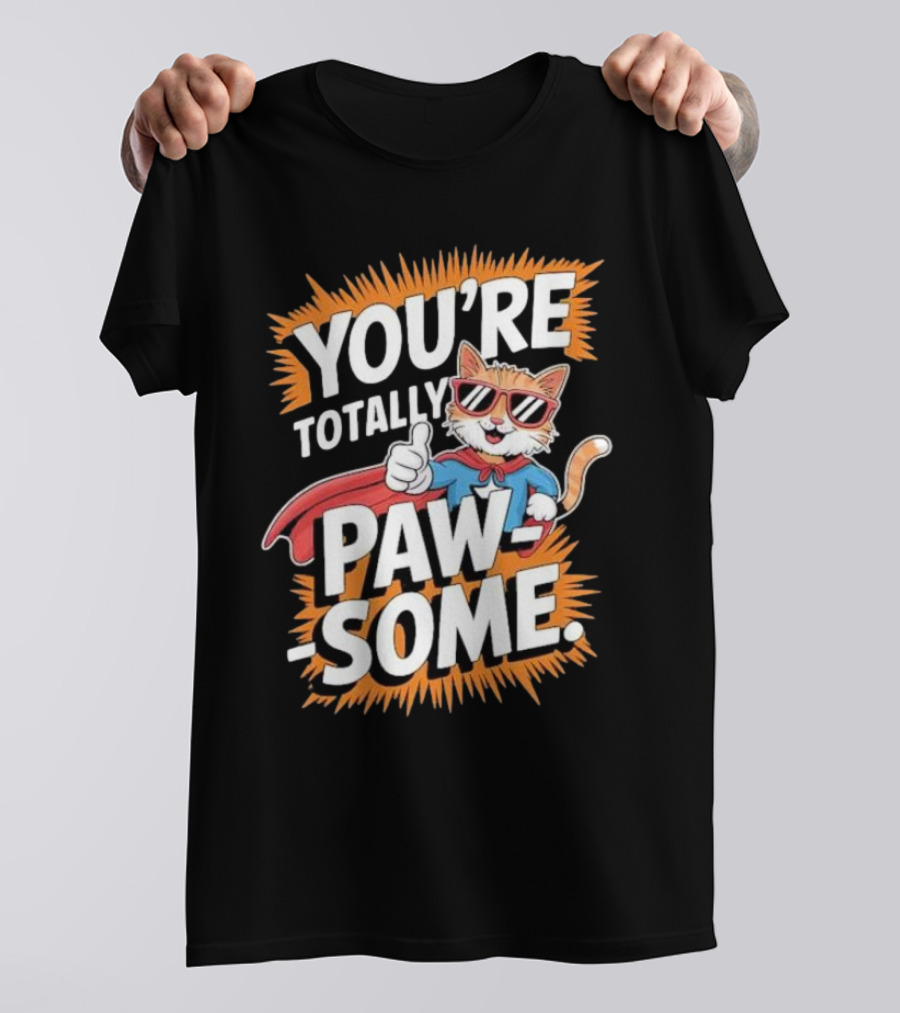 YOU’RE TOTALLY PAW-SOME SUPERHERO CAT PUN FUNNY ANIMAL LOVERS T-Shirt