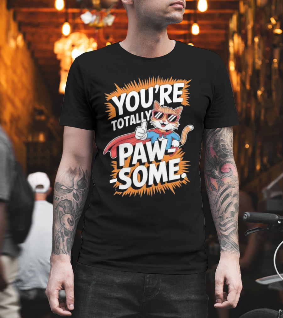 YOU’RE TOTALLY PAW-SOME SUPERHERO CAT PUN FUNNY ANIMAL LOVERS T-Shirt