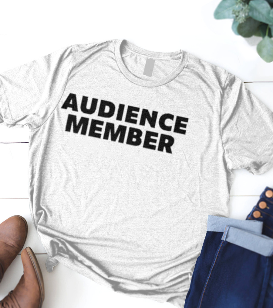 AUDIENCE MEMBER T-Shirt