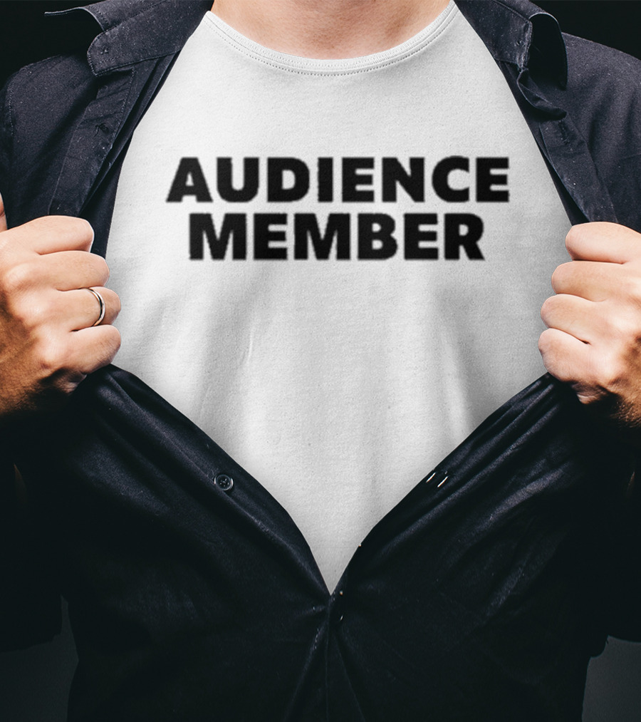 AUDIENCE MEMBER T-Shirt