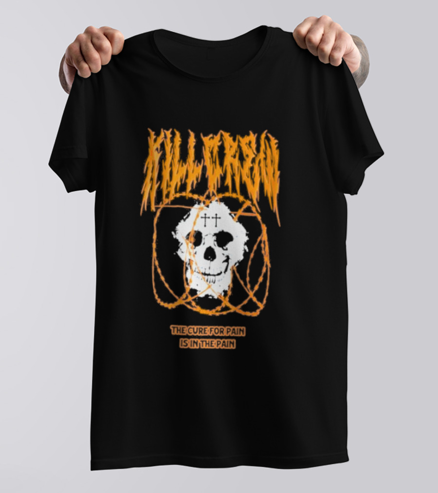 Kill Crew Skull The Cure For Pain Is In The Pain T-Shirt