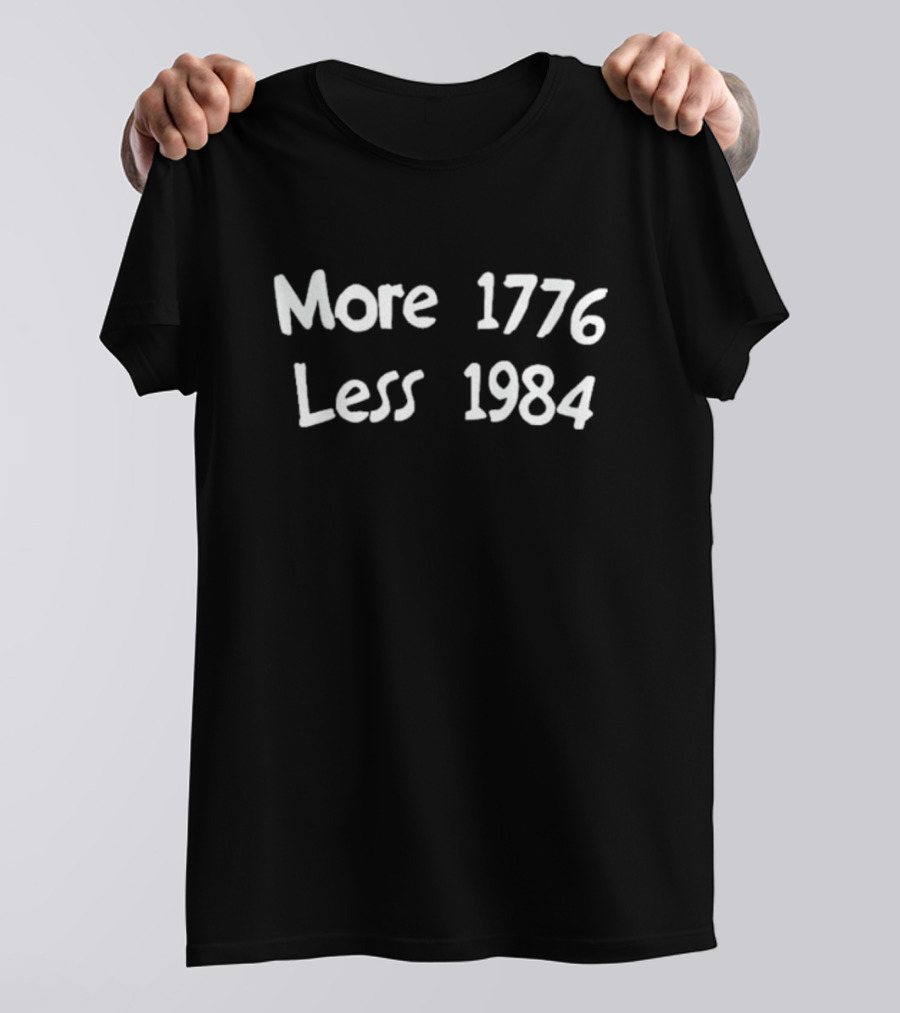 More 1776 Less 1984 T-Shirt