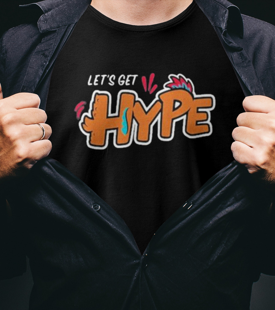 LET’S GET HYPE Bold Colorful Energetic Fun Typography T-Shirt