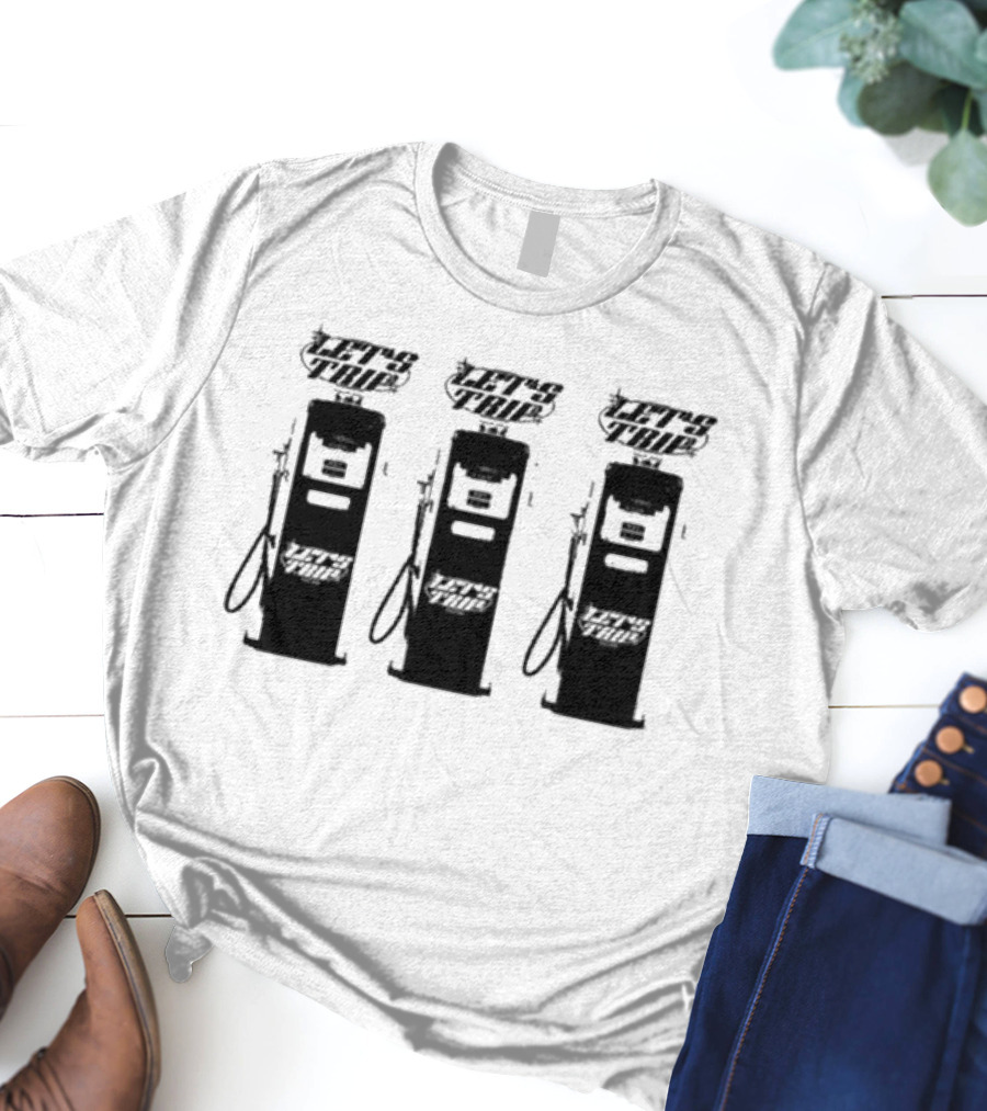 Let’s Trip Fuel Gas Pump Trio T-Shirt