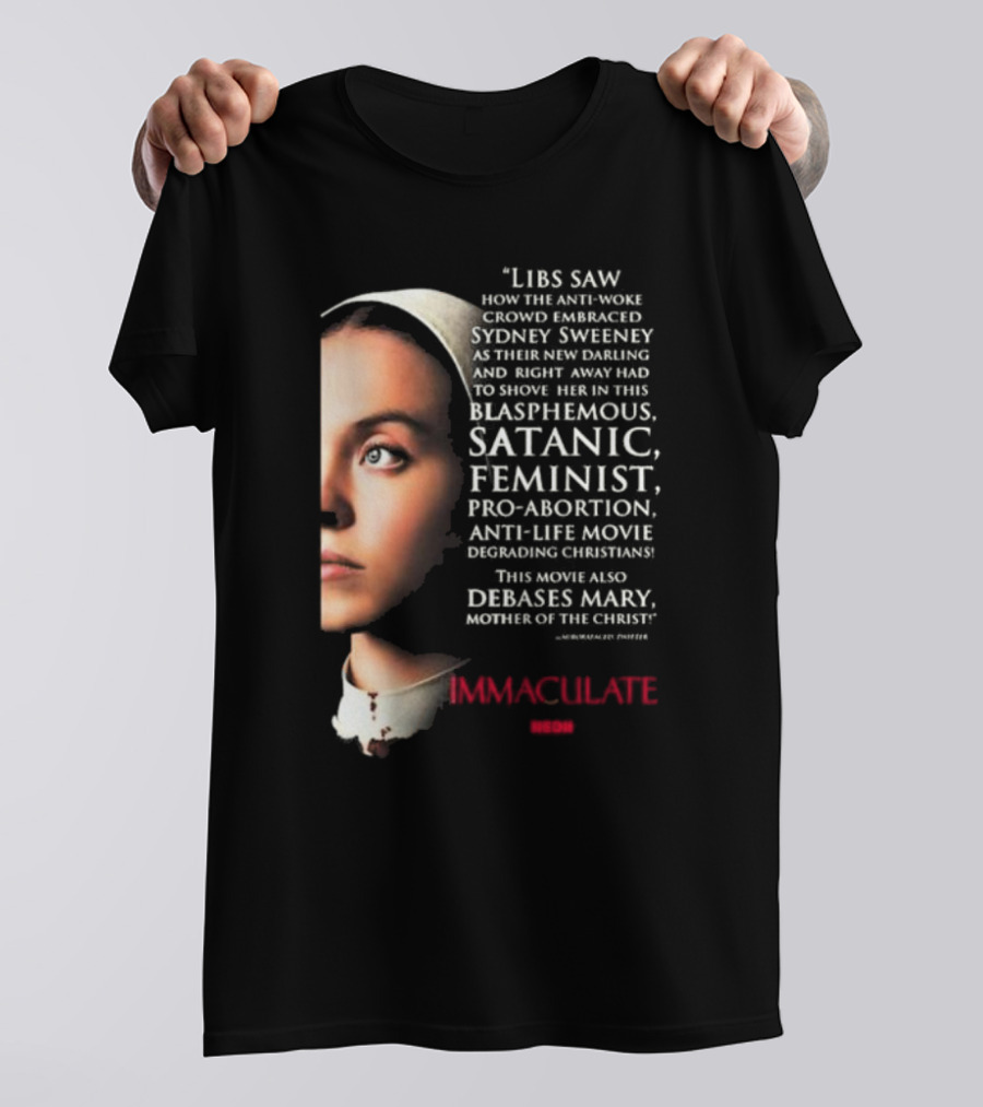 Libs Saw How The Anti-Woke Crowd Embraced Sydney Sweeney Right Away Blasphemous Satanic Feminist Anti-Life Movie Immaculate Neon T-Shirt