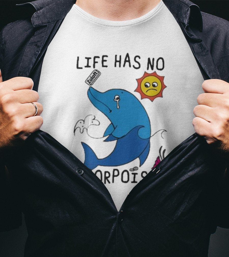 Zoodie Life Has No Porpoise Sad Sun Crying Dolphin T-Shirt