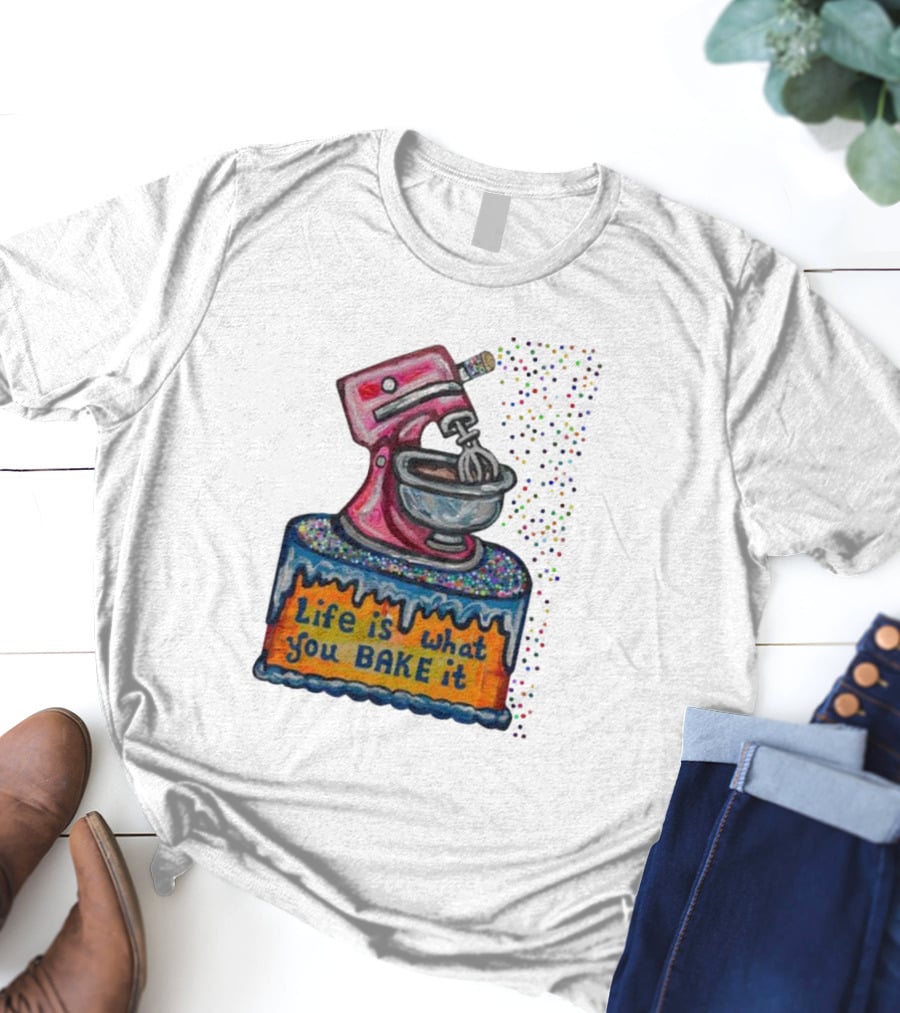 Life Is What You Bake It Cake Dough Mixer Multicolor Confetti T-Shirt