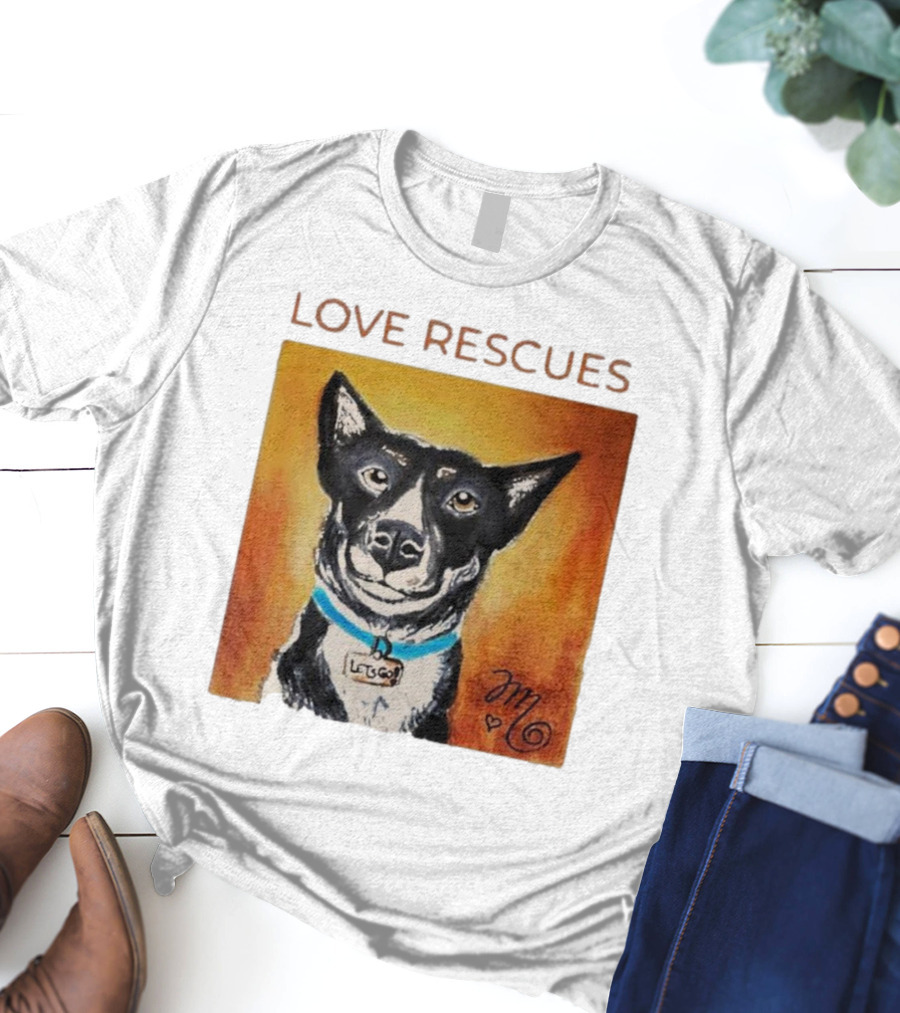 Love Rescues Let Go Dog T-Shirt