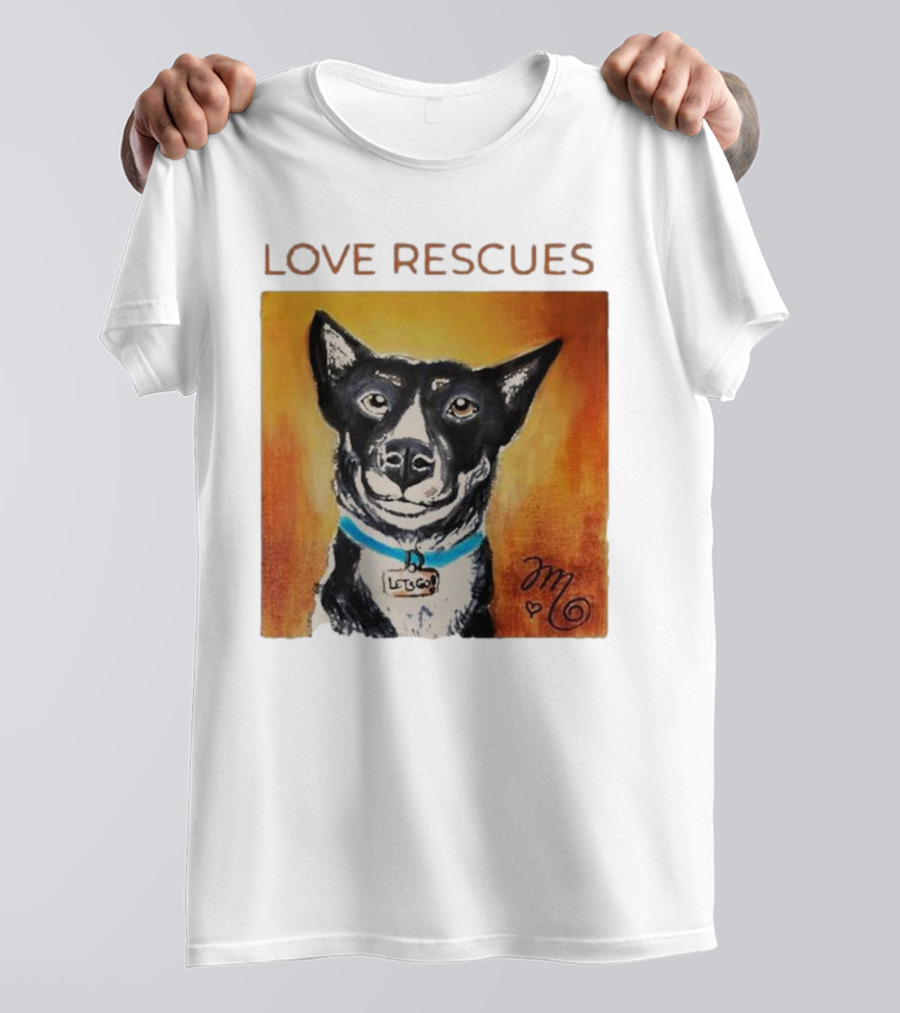 Love Rescues Let Go Dog T-Shirt