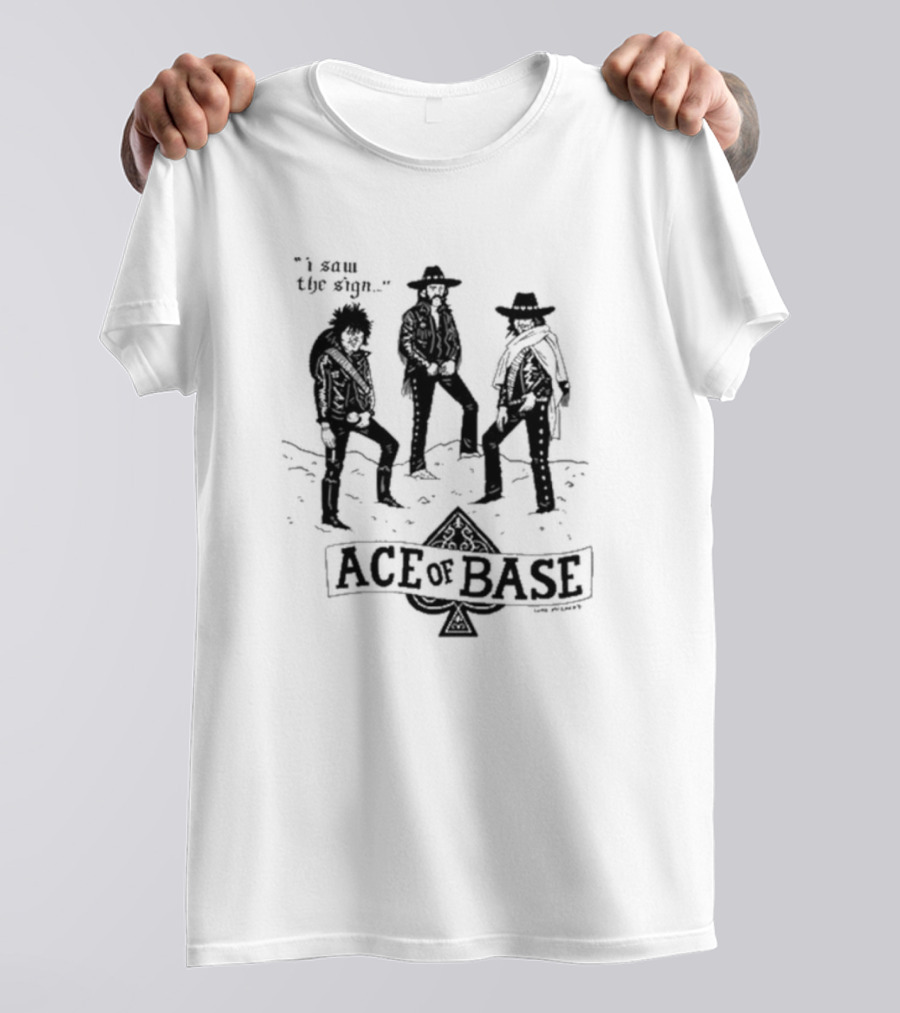 I Saw The Sign Ace Of Base Western Trio By Lukey McGarry T-Shirt